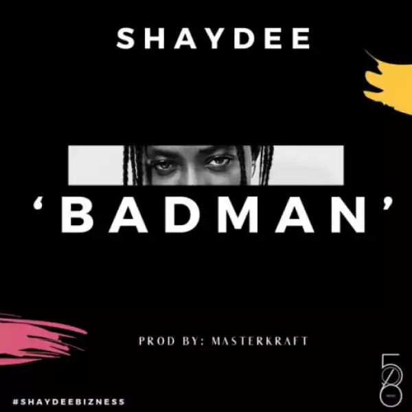 Shaydee - Badman (Prod. Masterkraft)